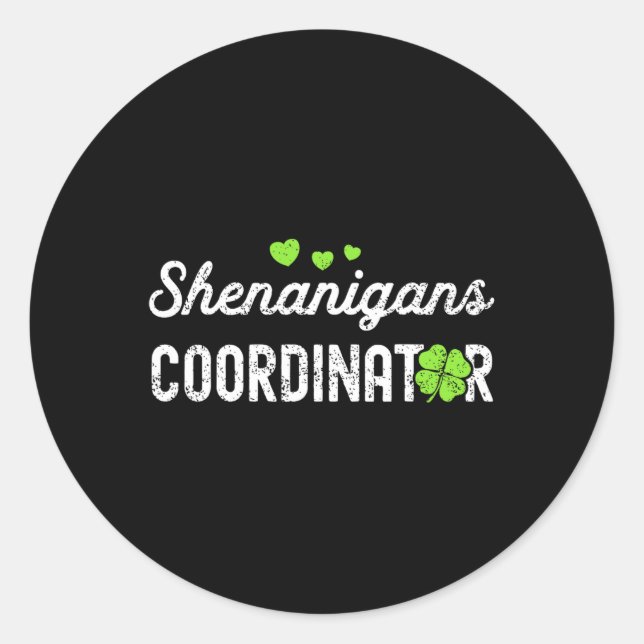 Shenanigans Coordinator Happy St Patricks Day Teac Classic Round Sticker (Front)