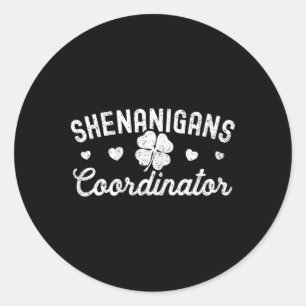 Shenanigans Coordinator Happy St Patricks Day Teac Classic Round Sticker