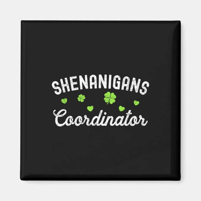 Shenanigans Coordinator Happy St Patricks Day Teac Magnet (Front)