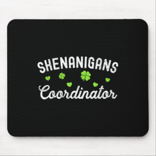 Shenanigans Coordinator Happy St Patricks Day Teac Mouse Pad