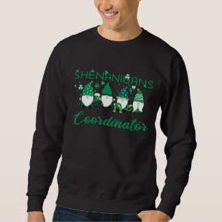 Shenanigans Coordinator St Patrick Day Sweatshirt