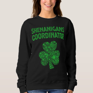 Shenanigans Coordinator St Patrick's Day Funny Ir Sweatshirt