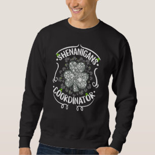 Shenanigans Coordinator St Patrick's Day Lucky Te Sweatshirt