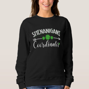 Shenanigans Coordinator Teacher St Patrick's Day Sweatshirt