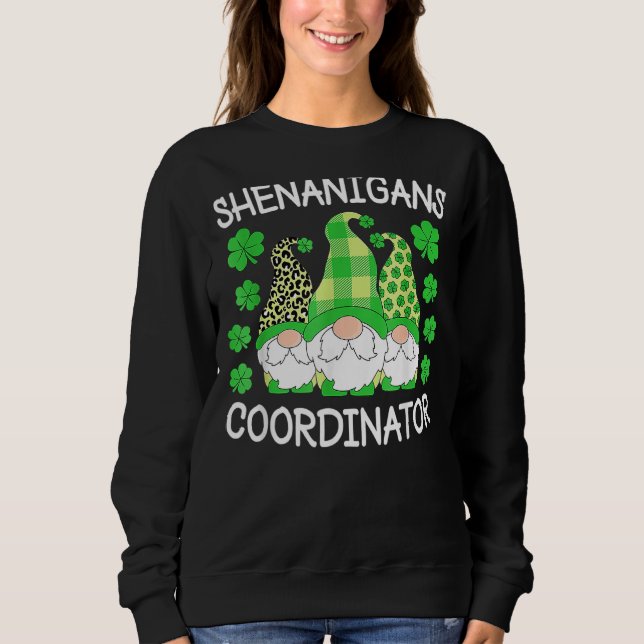 Shenanigans Coordinator Teachers St. Patricks Day  Sweatshirt (Front)