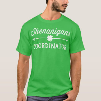 Shenanigans coordinator with shamrock funny St Pat T-Shirt