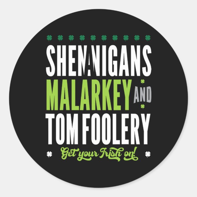Shenanigans Malarkey And Tomfoolery St Patricks Ir Classic Round Sticker (Front)
