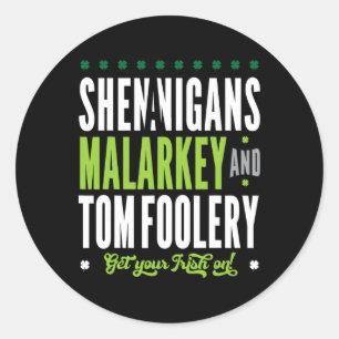 Shenanigans Malarkey And Tomfoolery St Patricks Ir Classic Round Sticker