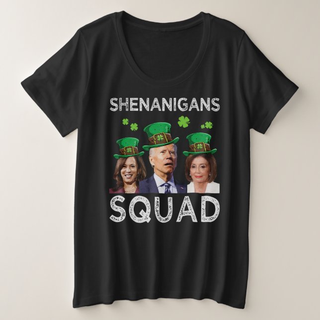 Shenanigans Squad Anti Biden St Patrick's Day  Plus Size T-Shirt (Design Front)