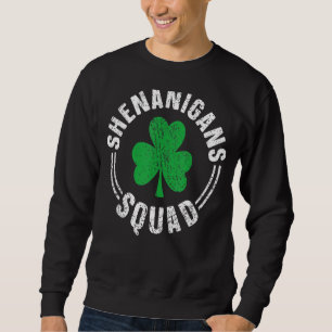 Shenanigans Squad Irish  Funny Happy Saint Patrick Sweatshirt
