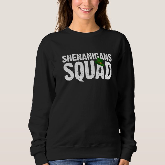 Shenanigans Squad Irish Funny St Patricks Day Gree Sweatshirt (Front)