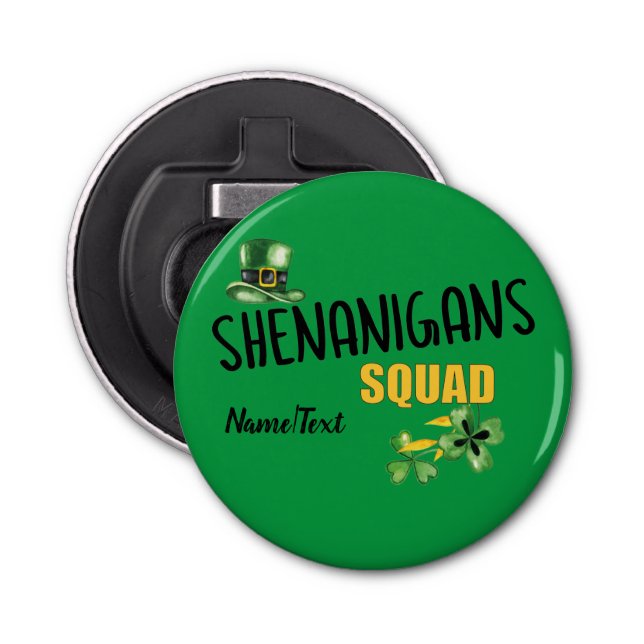 Shenanigans Squad, Lucky St. Patrick's Day Team  Bottle Opener (Front)