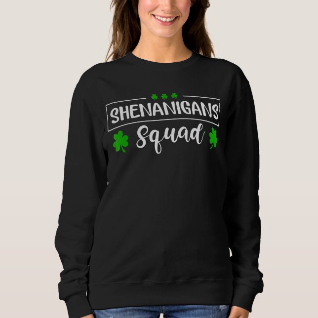 Shenanigans Squad St Patricks Day Teacher Green Pr Sweatshirt (Front)