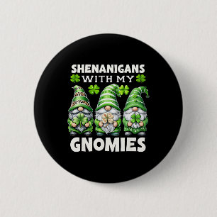 Shenanigans With My Gnomies Cute Gnome St Patricks 6 Cm Round Badge