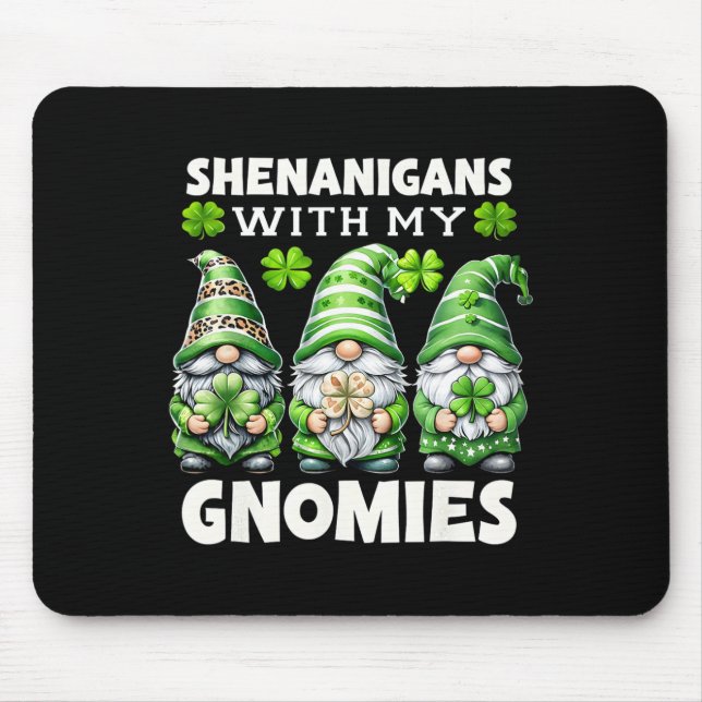 Shenanigans With My Gnomies Cute Gnome St Patricks Mouse Pad (Front)