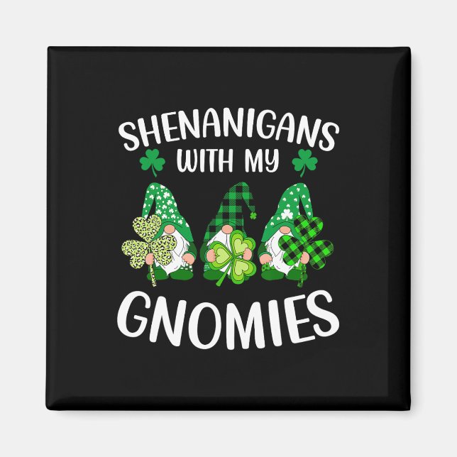 Shenanigans With My Gnomies Shamrock St Patrick's  Magnet (Front)