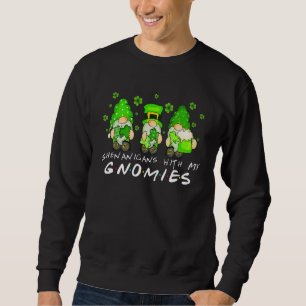 Shenanigans With My Gnomies Shamrock St Patrick's  Sweatshirt