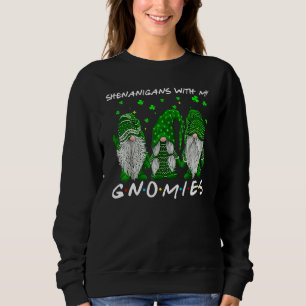 Shenanigans With My Gnomies St Patrick S Day Gnome Sweatshirt