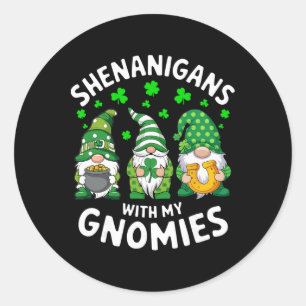 Shenanigans With My Gnomies St Patricks Day Gnome  Classic Round Sticker