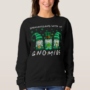 Shenanigans With My Gnomies St Patrick's Day Gnome Sweatshirt
