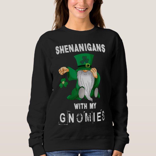 Shenanigans With My Gnomies St Patrick's Day Gnome Sweatshirt (Front)