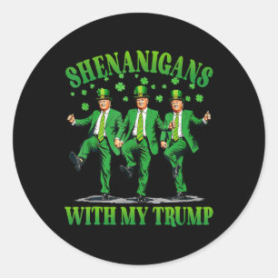Shenanigans With My Trump Dance St Patrick's Day F Classic Round Sticker