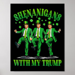Shenanigans With My Trump Dance St Patrick's Day F Poster