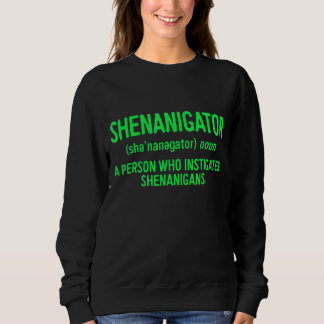 Shenanigator Definition  Saint Patrick Day Gif Sweatshirt