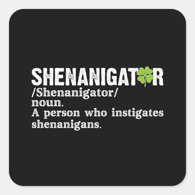 Shenanigator Definition St Patricks Day Square Sticker (Front)