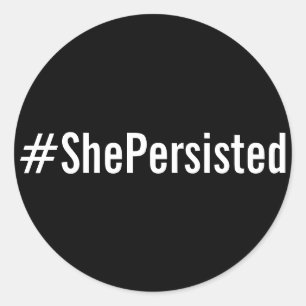 #ShePersisted, white text on black stickers