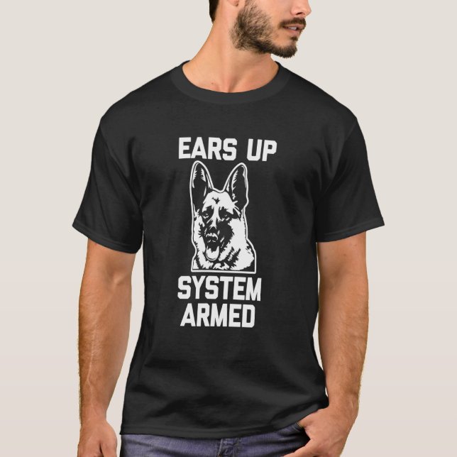Shepherd Ears Up System Armed German Shepherd T-Shirt (Front)