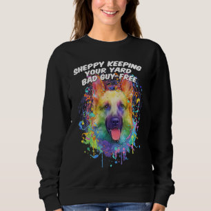 Sheppy Keeping Your Yard Bad Guy Free German Sheph Sweatshirt