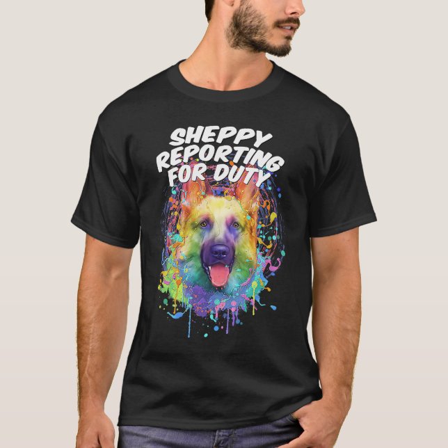Sheppy Reporting for Duty German Shepherd  Shepard T-Shirt (Front)