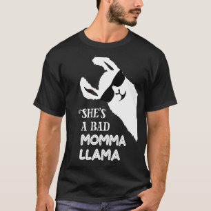 She's A Bad Momma Llama Mama 2 T-Shirt