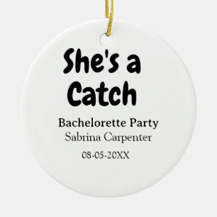 She's a catch bachelorette party name date simple  ceramic tree decoration