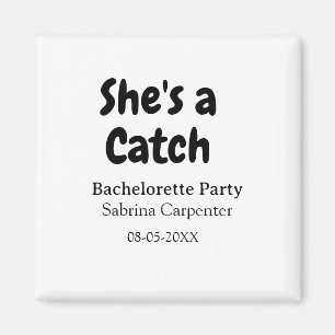 She's a catch bachelorette party name date simple  magnet