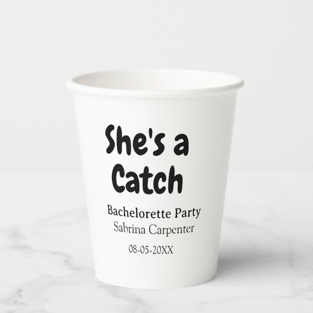 She's a catch bachelorette party name date simple  paper cups (Front)