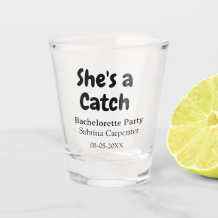 She's a catch bachelorette party name date simple shot glass
