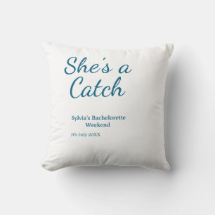 She's a catch bachelorette weekend name blue date  cushion