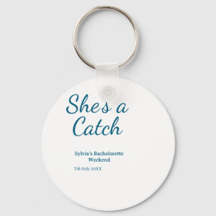 She's a catch bachelorette weekend name blue date key ring