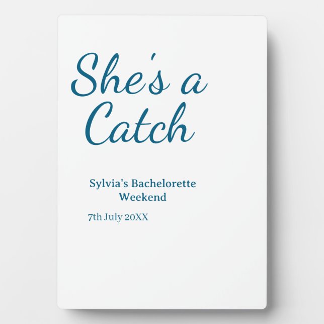 She's a catch bachelorette weekend name blue date  plaque (Front)