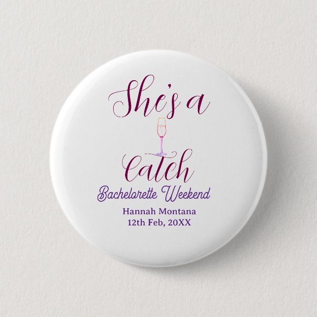 She's a catch champagne bottle bachelorette weeken 6 cm round badge (Front)