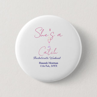 She's a catch champagne bottle bachelorette weeken 6 cm round badge