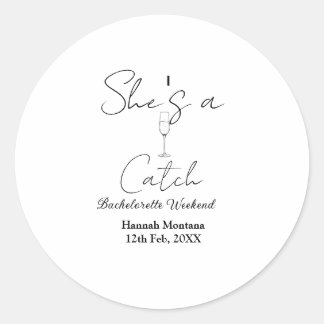 She's a catch champagne bottle bachelorette weeken classic round sticker