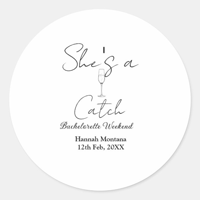 She's a catch champagne bottle bachelorette weeken classic round sticker (Front)