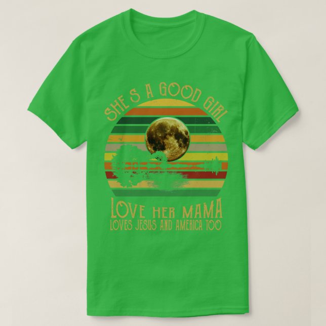 Shes A Good Girl Love Her Mama Loves Jesus T-Shirt (Design Front)