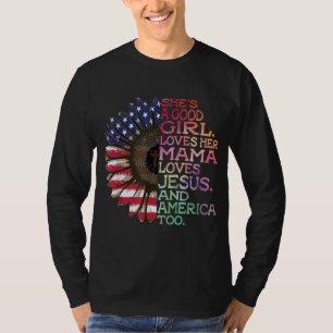 She's A Good Girl Loves Her Mama Jesus & America T T-Shirt