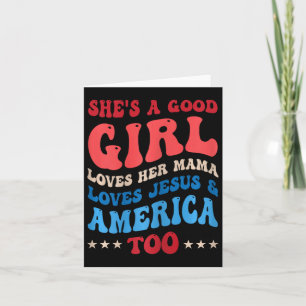 She's A Good Girl Loves Her Mama Jesus And America Card