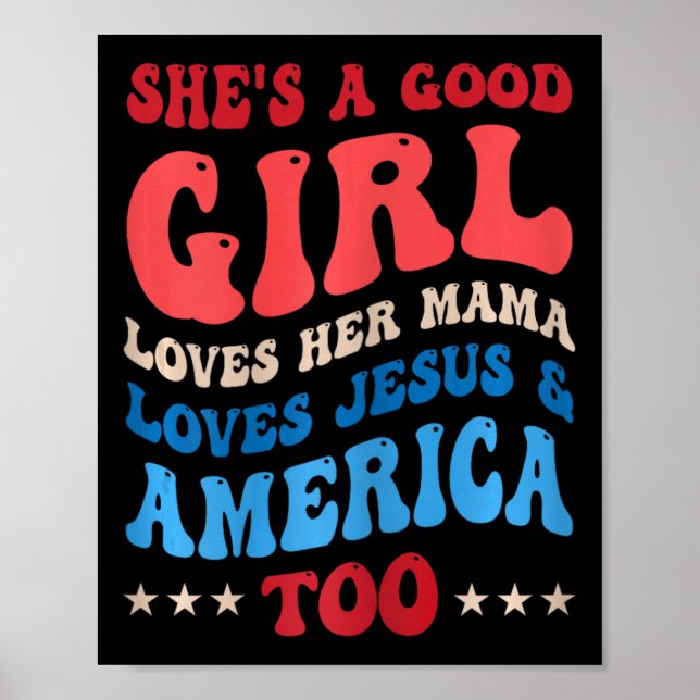 She's A Good Girl Loves Her Mama Jesus And America Poster (Front)