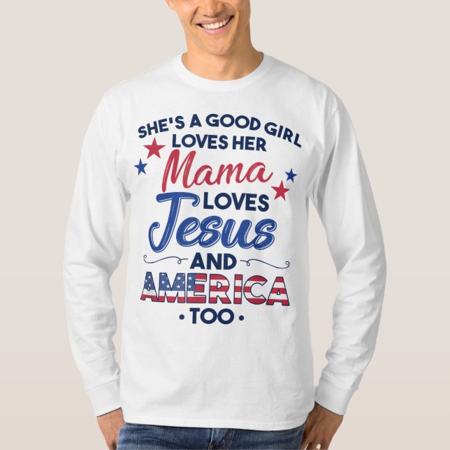 She's a Good Girl Loves Her Mama Loves Jesus & Ame T-Shirt (Front)